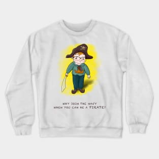 Be a Pirate Crewneck Sweatshirt